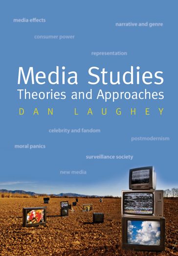 Media Studies: Theories and Approaches - Dan Laughey