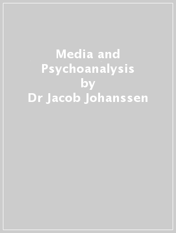 Media and Psychoanalysis - Dr Jacob Johanssen - Dr Steffen Kruger