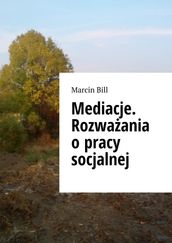 Mediacje. Rozwaania opracy socjalnej.