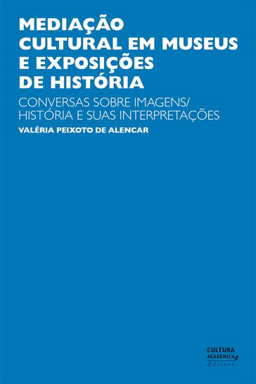 Mediação cultural em museus e exposições de História - Valéria Peixoto de Alencar