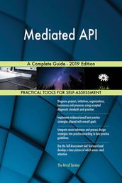 Mediated API A Complete Guide - 2019 Edition