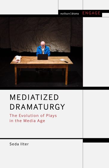 Mediatized Dramaturgy - Mark Taylor-Batty - Prof. Enoch Brater - Seda Ilter