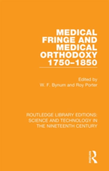 Medical Fringe and Medical Orthodoxy 1750-1850 - W. F. Bynum - Roy Porter