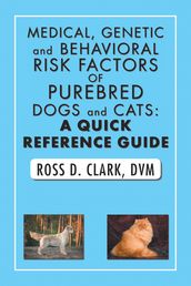 Medical, Genetic and Behavioral Risk Factors of Purebred Dogs and Cats: a Quick Reference Guide