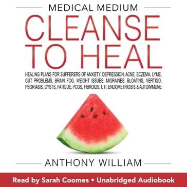 Medical Medium Cleanse to Heal - William Anthony