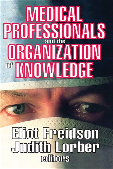 Medical Professionals and the Organization of Knowledge - Eliot Freidson - Judith Lorber