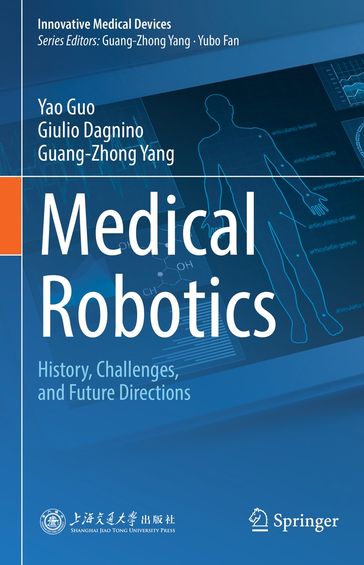 Medical Robotics - Yao Guo - Giulio Dagnino - Guang-Zhong Yang