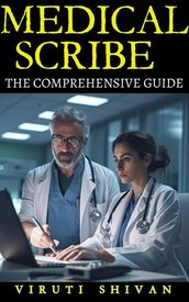 Medical Scribe - The Comprehensive Guide