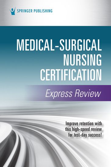 Medical-Surgical Nursing Certification Express Review - Springer Publishing Company