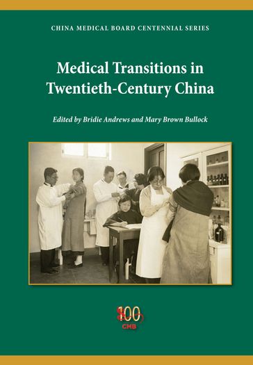 Medical Transitions in Twentieth-Century China - Bridie Andrews - Mary B. Bullock