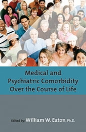 Medical and Psychiatric Comorbidity Over the Course of Life