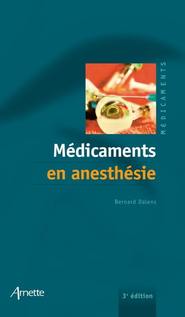 Médicaments en anesthésie - Bernard Dalens