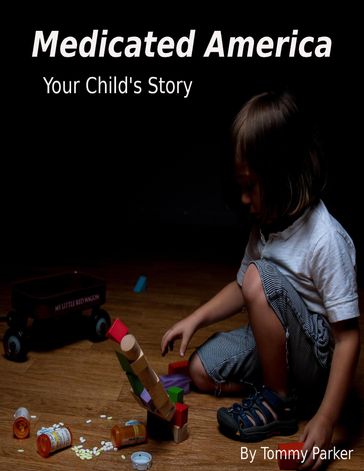 Medicated America Your Child's Story - Tommy Parker