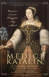 Medici Katalin, a reneszánsz királyn