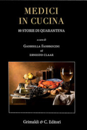 Medici in cucina. 80 storie di quarantena