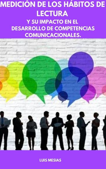 Medición de los Hábitos de Lectura Y su impacto en el desarrollo de competencias comunicacionales - Luis Mesías