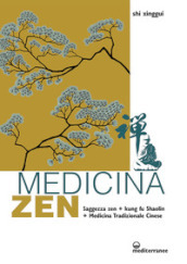 Medicina zen. Saggezza zen. Kung fu Shaolin. Medicina Tradizionale Cinese