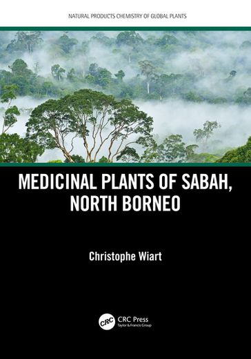 Medicinal Plants of Sabah, North Borneo - Christophe Wiart