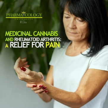 Medicinal cannabis and rheumatoid arthritis: a relief for pain - Pharmacology University