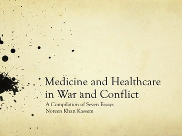 Medicine and Healthcare in War and Conflict - Dr. Noreen Khan Kassem