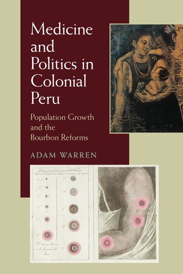 Medicine and Politics in Colonial Peru - Adam Warren