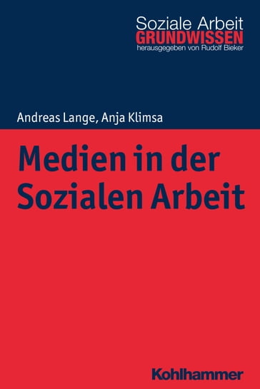 Medien in der Sozialen Arbeit - Andreas Lange - Anja Klimsa - Rudolf Bieker