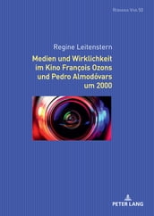 Medien und Wirklichkeit im Kino François Ozons und Pedro Almodóvars um 2000