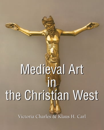 Medieval Art in the Christian West - Klaus H. Carl - Victoria Charles