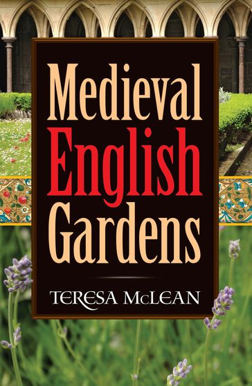 Medieval English Gardens - Teresa McLean