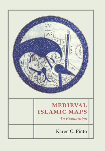 Medieval Islamic Maps - Karen C. Pinto