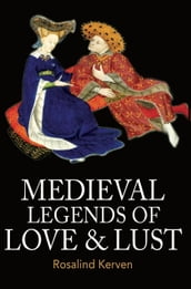 Medieval Legends of Love & Lust