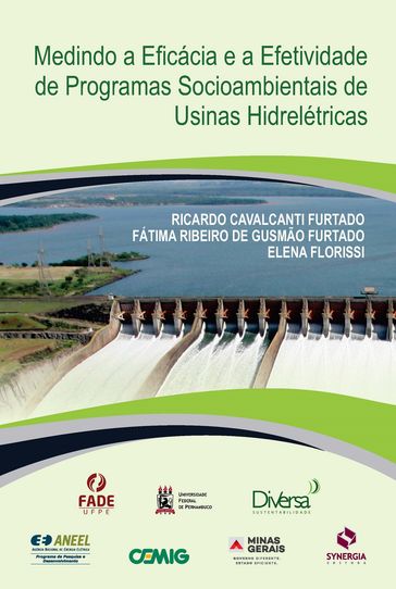 Medindo a eficácia e efetividade de programas socioambientais de usinas hidrelétricas - Fátima Ribeiro de Gusmão Furtado - Ricardo Cavalcanti Furtado
