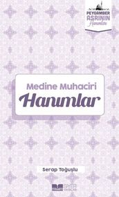 Medine Muhaciri Hanmlar - Peygamber Asrnn Hanmlar
