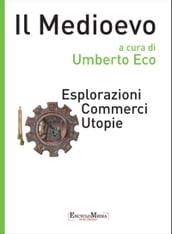 Il Medioevo - Esplorazioni Commerci Utopie