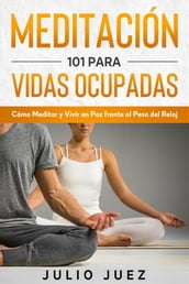 Meditación 101 para Vidas Ocupadas