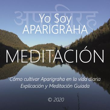 Meditación - Yo Soy Aparigraha - Wilma Eugenia Juan Galindo - Roy Eugene Davis