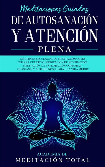 Meditaciones Guiadas de Autosanación y Atención Plena: - Academia de Meditación Total