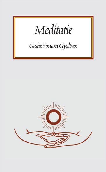 Meditatie - Geshe Sonam Gyaltsen
