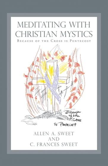 Meditating with Christian Mystics - Allen A. Sweet - C. Frances Sweet