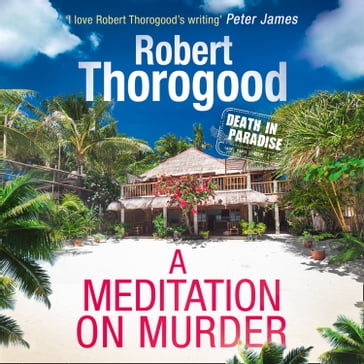 A Meditation On Murder: A gripping and uplifting cosy crime mystery from the creator of Death in Paradise (A Death in Paradise Mystery, Book 1) - Robert Thorogood