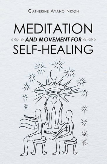 Meditation and Movement for Self-Healing - Catherine Ayano Nixon