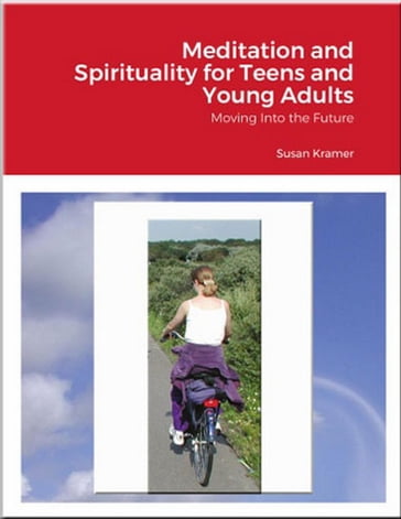 Meditation and Spirituality for Teens and Young Adults - Susan Kramer