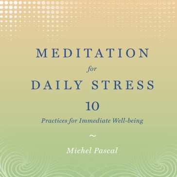 Meditation for Daily Stress - Michel Pascal