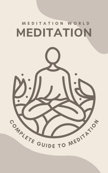 Meditation for Well-Being: A Comprehensive Guide to Begin and Deepen Your Practice - Meditation World