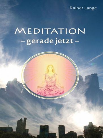 Meditation - gerade jetzt - Rainer Lange