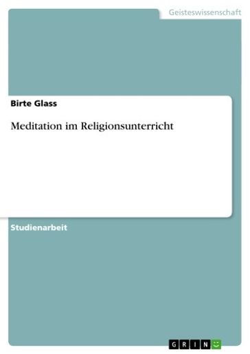 Meditation im Religionsunterricht - Birte Glass