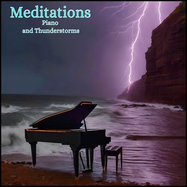 Meditations - Piano and Thunderstorms - Anthony Morse