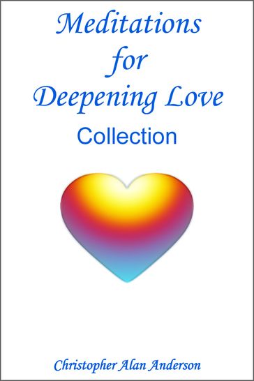 Meditations for Deepening Love - Collection - Christopher Alan Anderson