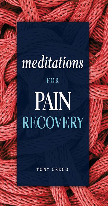 Meditations for Pain Recovery - Tony Greco