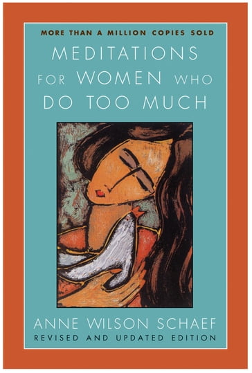 Meditations for Women Who Do Too Much - Revised Edition - Anne Wilson Schaef